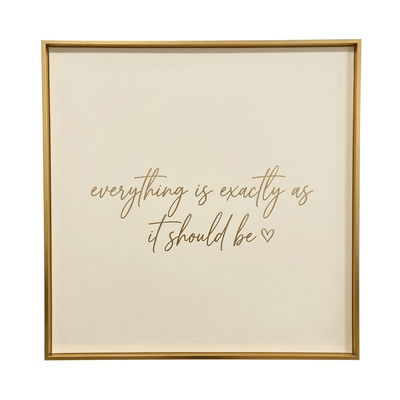 'Everything is Exactly as it Should Be' Cream & Gold Framed Canvas Wall Art Accessories 