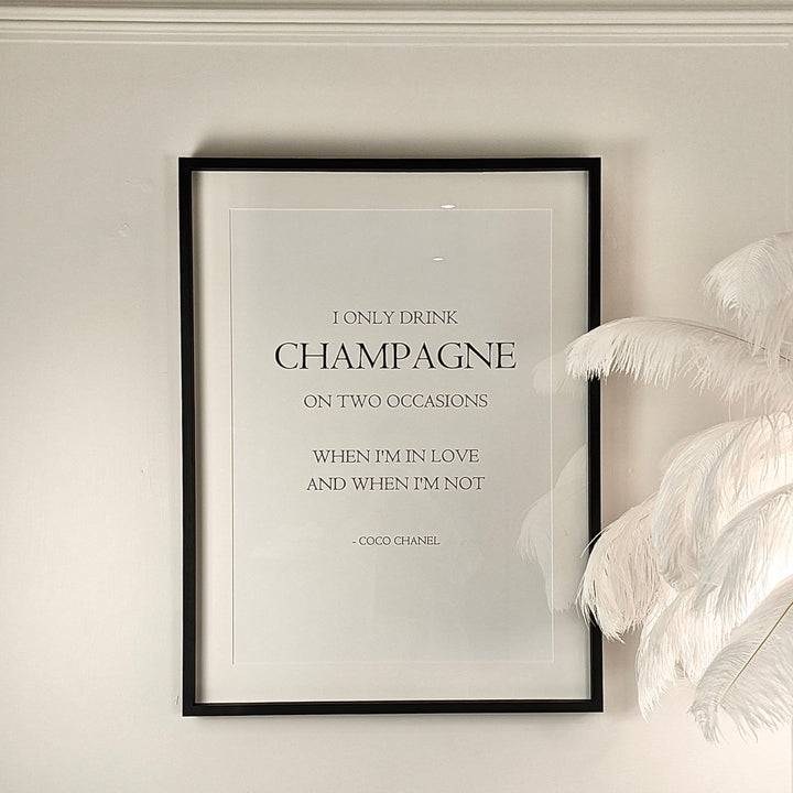 I Only Drink Champagne on Two Occassions Black and White Print Wall Art Art 